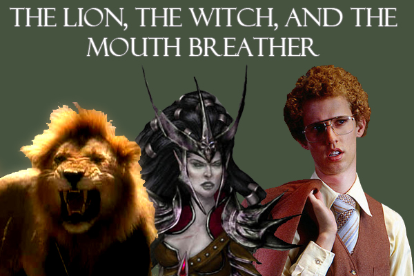 The Lion The Witch And The Mouth Breather